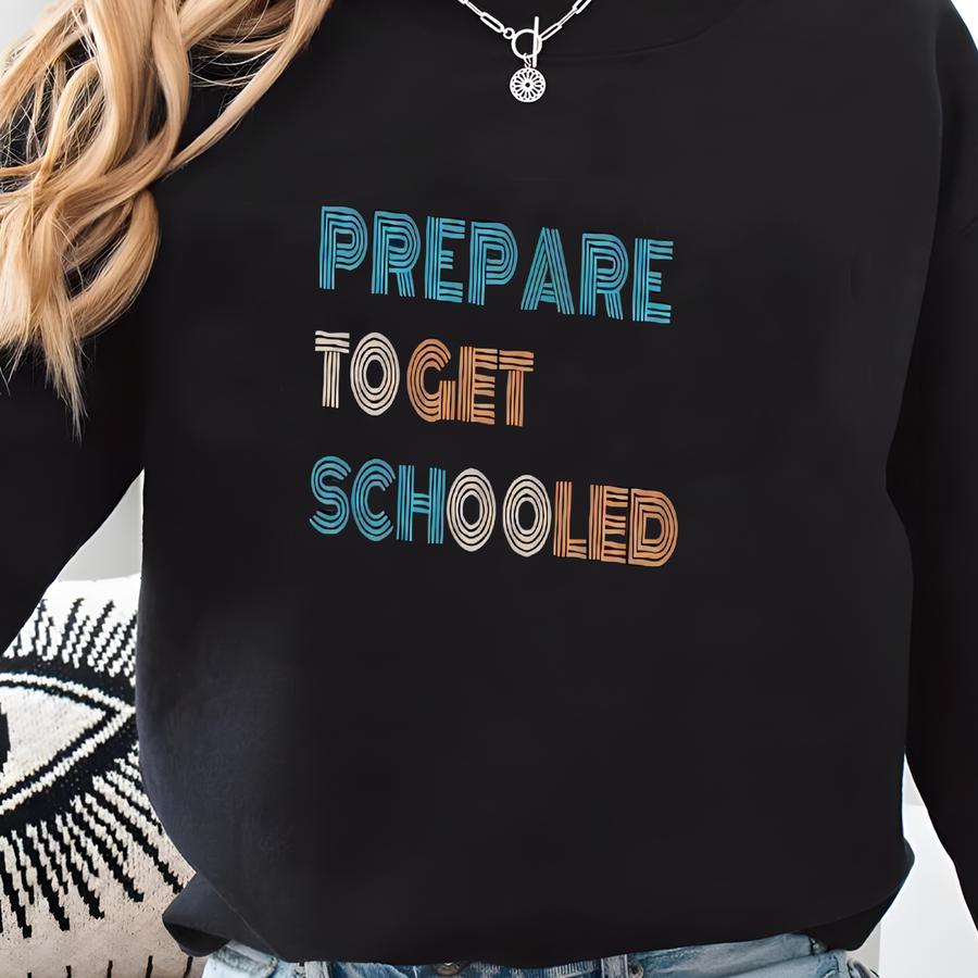 Retro Teacher Tee, Funny Back-to-school Shirt, Teacher Gift, Unisex T-shirt, Classroom Style, Prepare To Get Schooled Sweatshirt