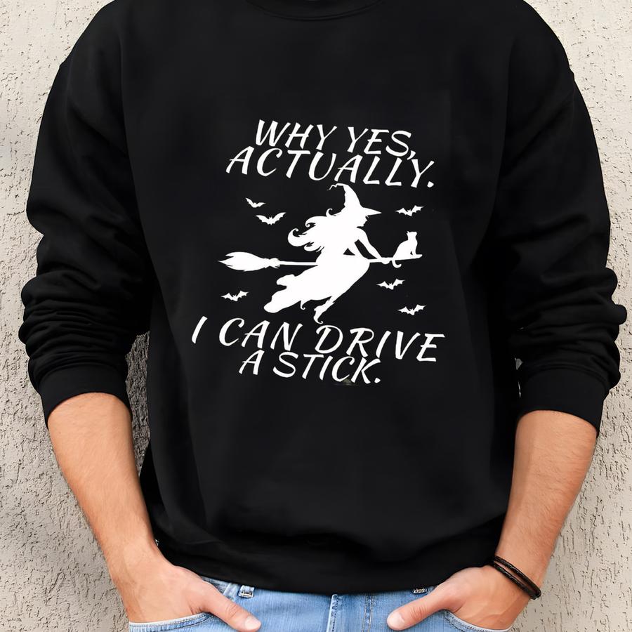 Funny Witch Shirt - Yes I Can Drive A Stick Halloween Women's T-shirt Sweatshirt