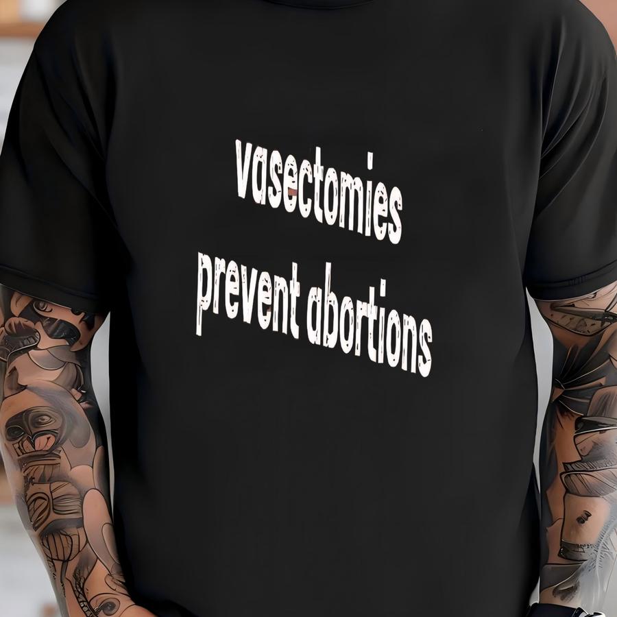 ® Vasectomies Prevent Abortions Shirt, Pro Choice Shirt, Protest Shirt ,women Rights Shirt, Shirt, Pro Abortion Shirt T-shirt