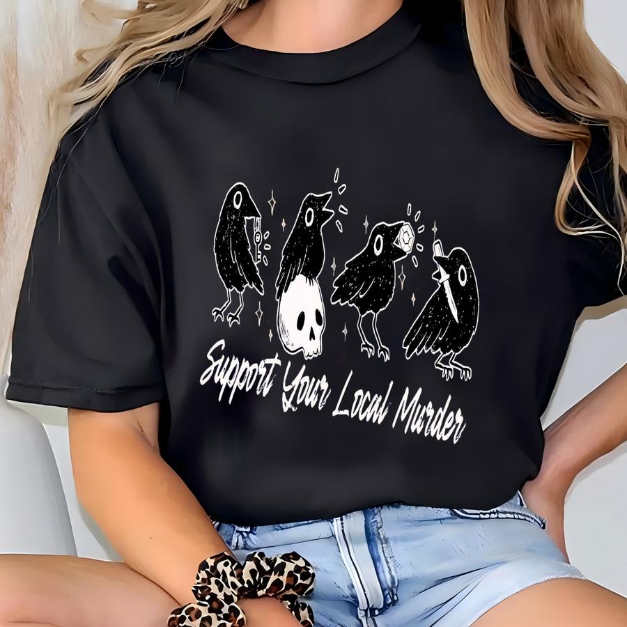 Support Your Local Murder Shirt, Vintage Raven Shirt, Raven Lover Gift, Witchy Crow Shirt, Dark Academia Shirt, Funny Halloween Shirt T-shirt