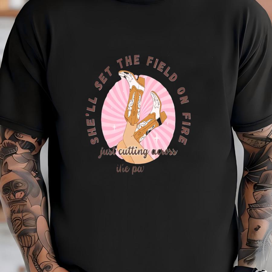 She'll Catch The Field On Fire Just Cutting Across The Pasture Country Music Concert Hoodie T-shirt