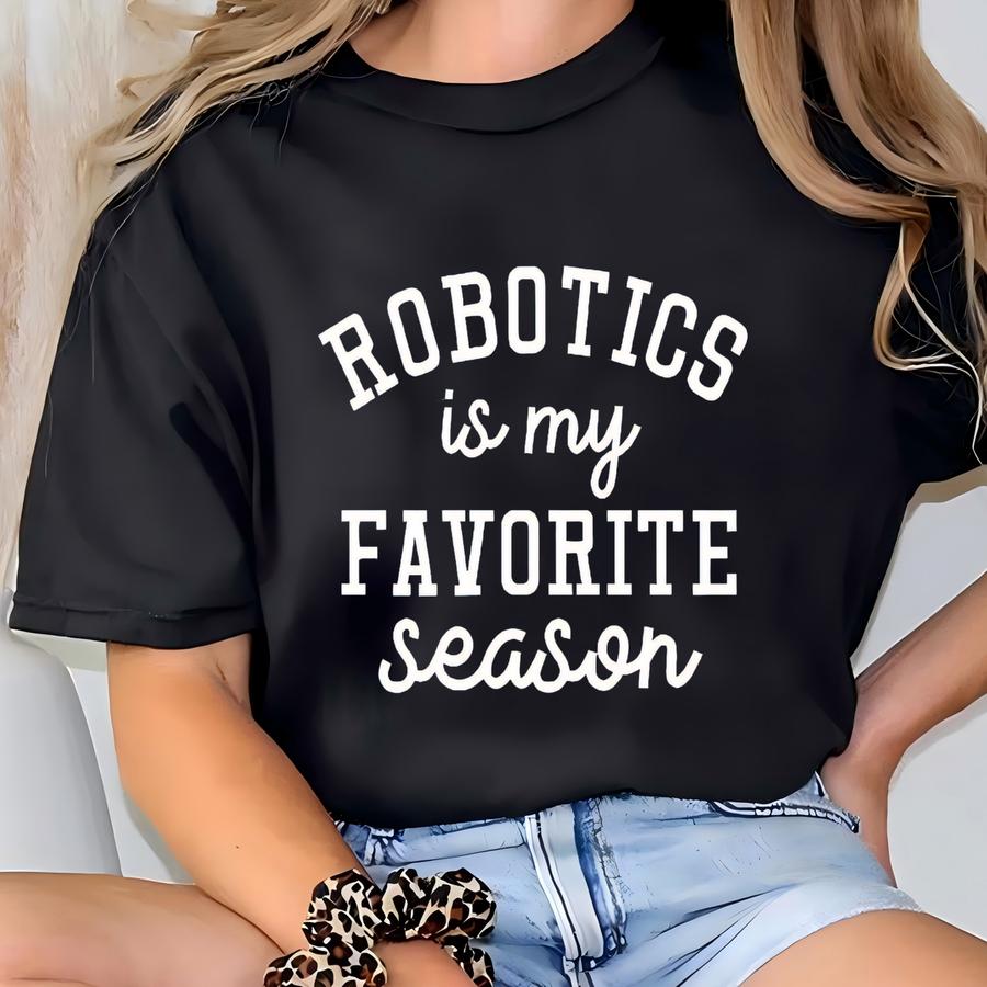 Robotics Is My Favorite Season Hoodie, Robotics Crewneck, Robotics Gift, Robotics Fan Shirt, Robotics Lover Shirt, Gift For Robotics Fan T-shirt