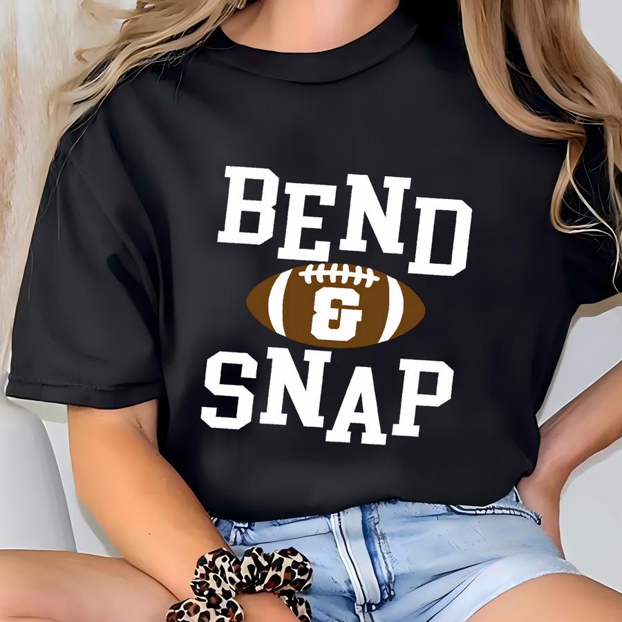 Bend And Snap Football Shirt, Football Game Day Shirt, Funny Football For Women, Football Fan Gift, Football Mom Shirt Gift Womens T-shirt