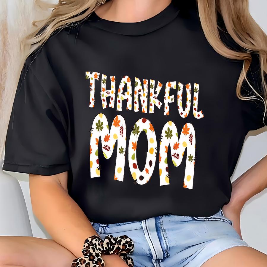 ® Thanksgiving Tshirt, Thankful Mom Shirt, Turkey Shirt, Happy Thanksgiving Shirt, Thankful Shirt, Thanksgiving Gift, Fall Tee T-shirt