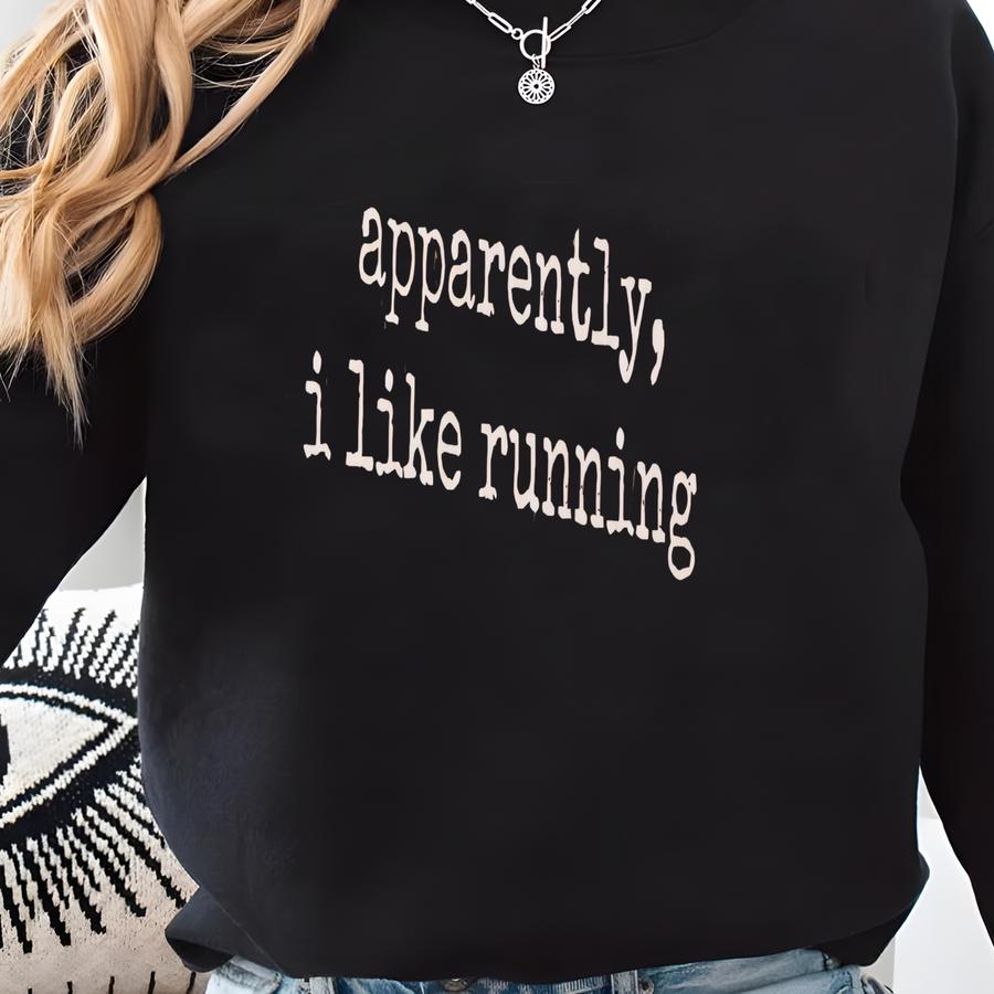 Apparently I Like Running Shirt, Funny Running T-shirt, Tee Gift For Running Lovers Sweatshirt