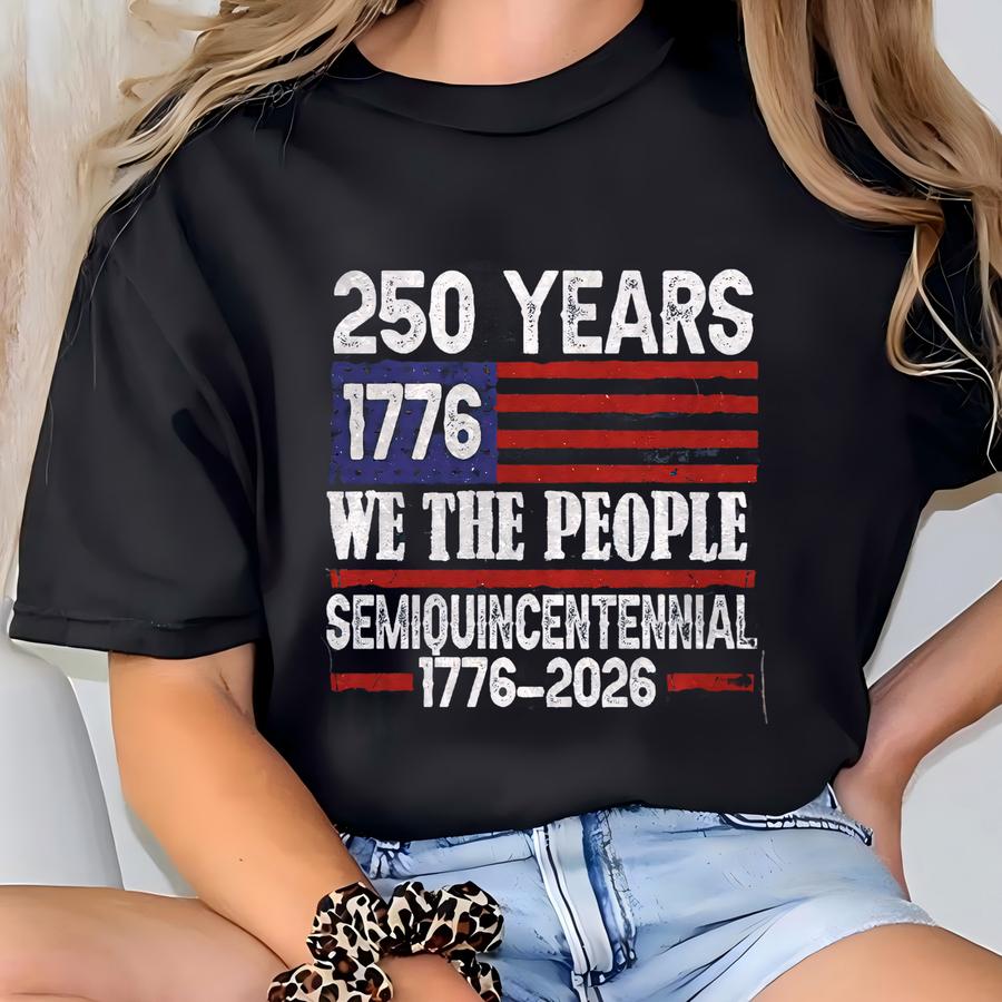 America 250th Anniversary T Shirt, Celebrate Our 250th Anniversary Sweatshirt, America’s 250th Anniversary United States Semiquincentennial T-shirt