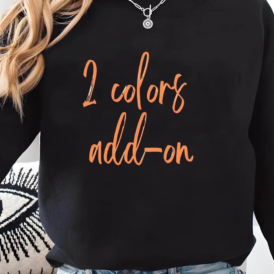 2 Color Add-on To Custom Sweatshirt Sweatshirt 2 Color Add-on To Custom Sweatshirt Sweatshirt