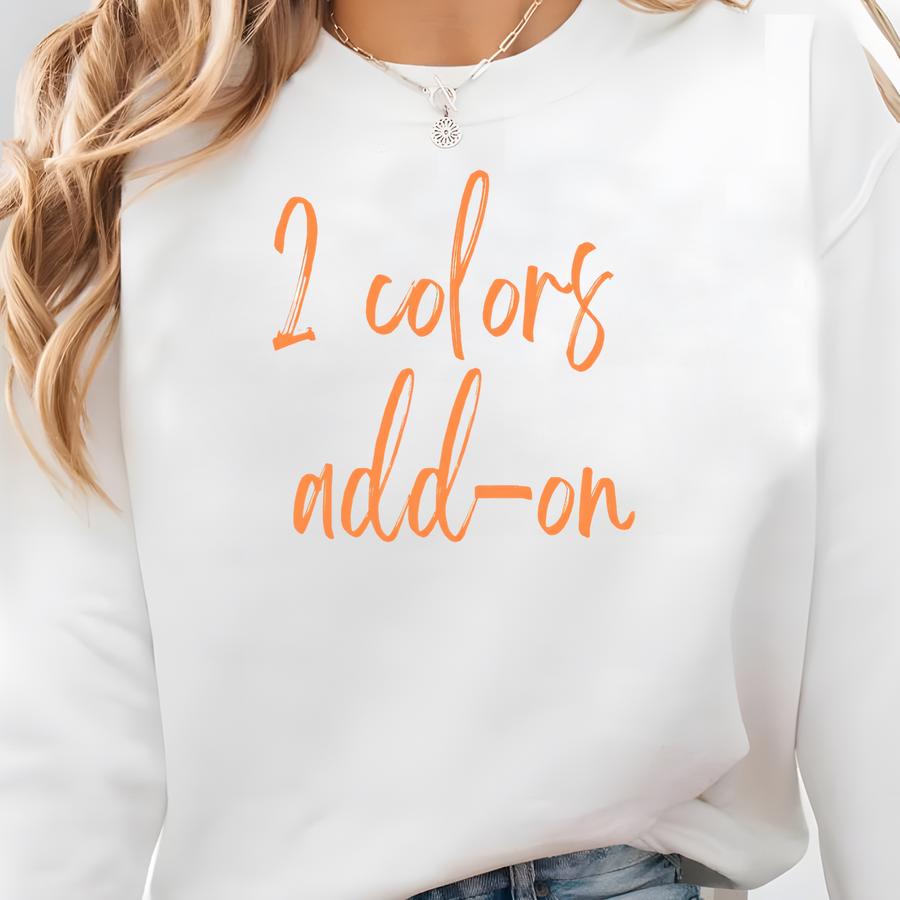 2 Color Add-on To Custom Sweatshirt Sweatshirt 2 Color Add-on To Custom Sweatshirt Sweatshirt