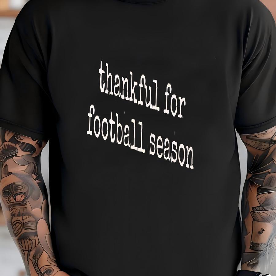 ® Thankful For Football Season Shirt, Fall Football Shirt, Football Lover, Thanksgiving Shirt, Football Mom Shirt, Gifts For T-shirt