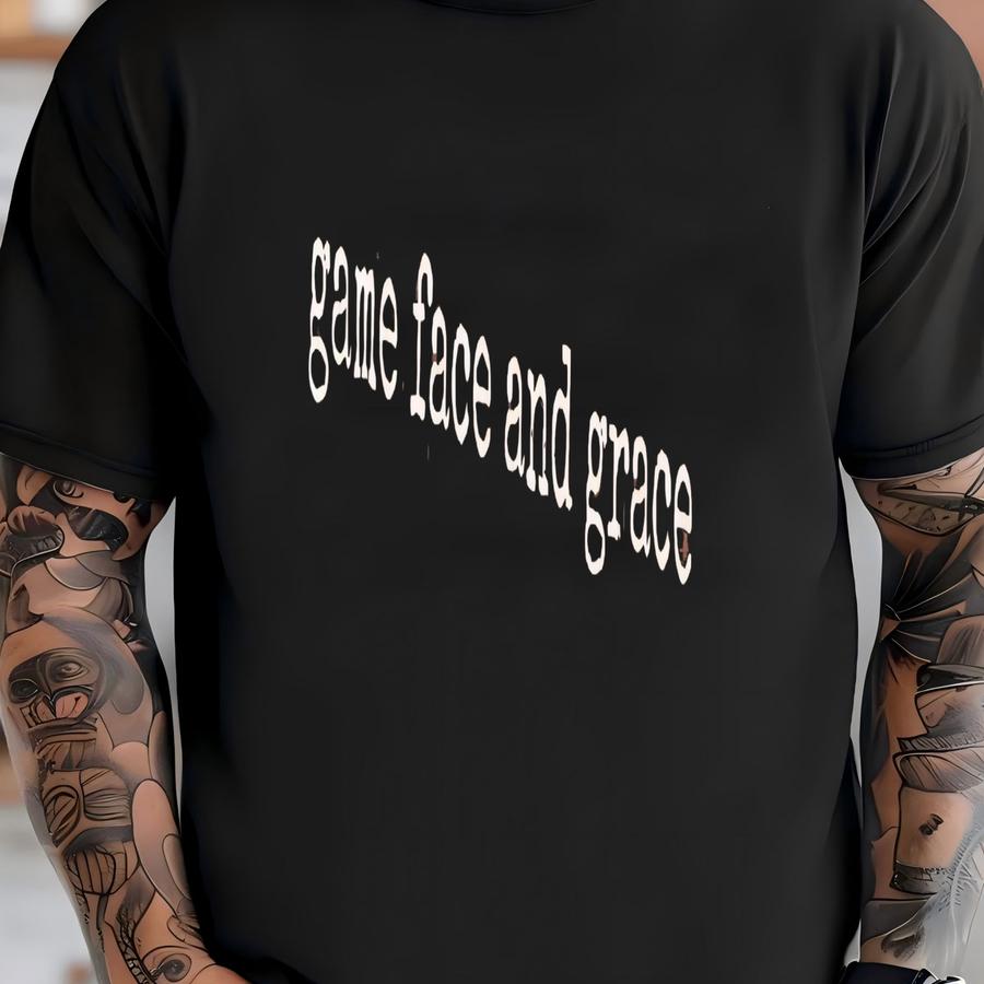 ® Game Face And Grace Shirt, Motivational Shirt, Inspirational Tee, Sports Shirt, Funny Shirt, Positive Quote Shirt, Gift For T-shirt