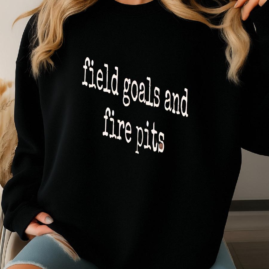 ® Field Goals, Fire Pits Shirt, Funny Sarcastic Shirt, Bonfire Season Shirt, Football Season Tee, Tailgate Party Shirt, Gift Sweatshirt