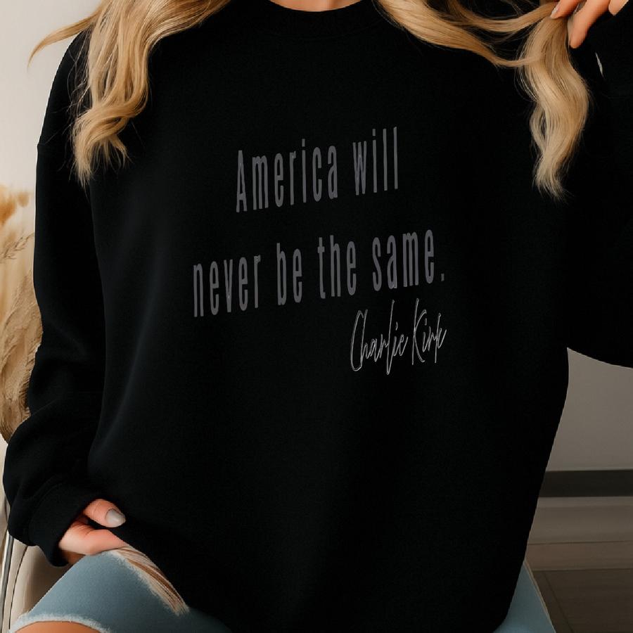 Quote Baby Tee: America Will Never Be The Same T-shirt Sweatshirt