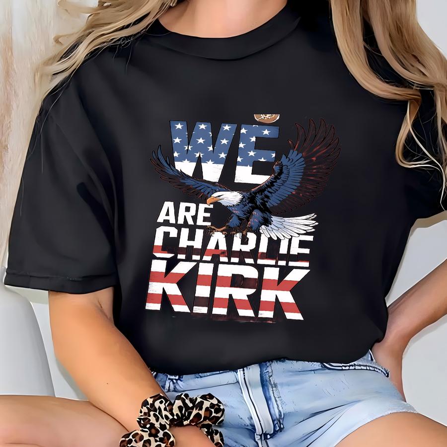 ® We Are Shirt, American Eagle Patriot Shirt, Rest In Peace Charlie Shirt, Memorial Tee T-shirt