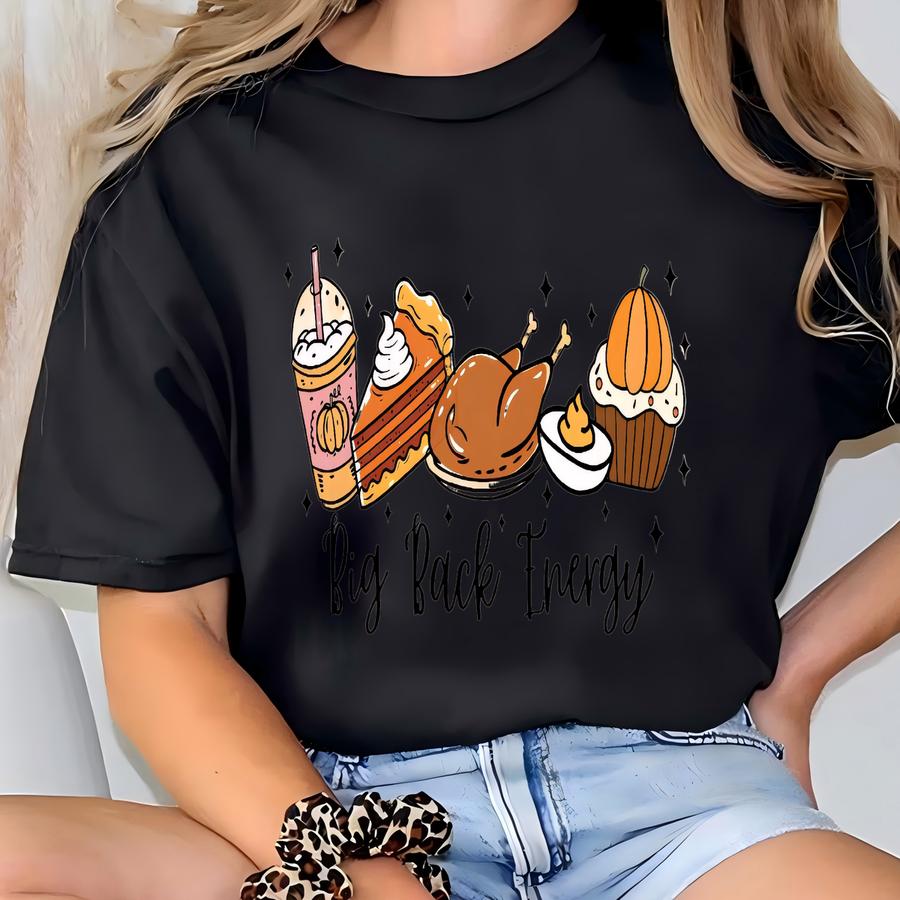 Big Back Energy Thanksgiving Shirt, Thanksgiving Dinner Shirt, Family Thanksgiving Shirt, Turkey Day Shirt, Fall Season Gift, Thankful Shirt T-shirt
