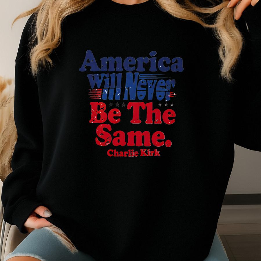 Comfort Color Quote Shirt, America Will Never Be The Same Tee, Support Charlie Tshirt, Faith-based Unisex Top, Human Rights Tee Sweatshirt