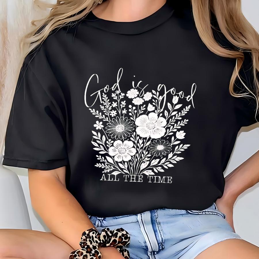 God Is Good All The Time Shirt, Christian Fall Graphic Tee , ® Faith Shirt , Fall Aesthetic Floral Tee, Christian Fall Shirt. T-shirt
