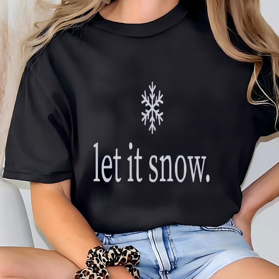 Let It Snow Christmas Sweatshirt, Winter Sweater, Snowflake Shirt, Simple Christmas Sweater, Cute Fall Sweatshirt, Mom Gift, Gift For Her, T-shirt
