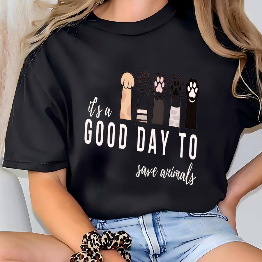 It’s A Good Day To Save Animals Shirt Animal Lover Tshirt Paw Love Tee Animal Doctor Gift Vet Tech Sweatshirt Veterinarian Appreciation Gift T-shirt
