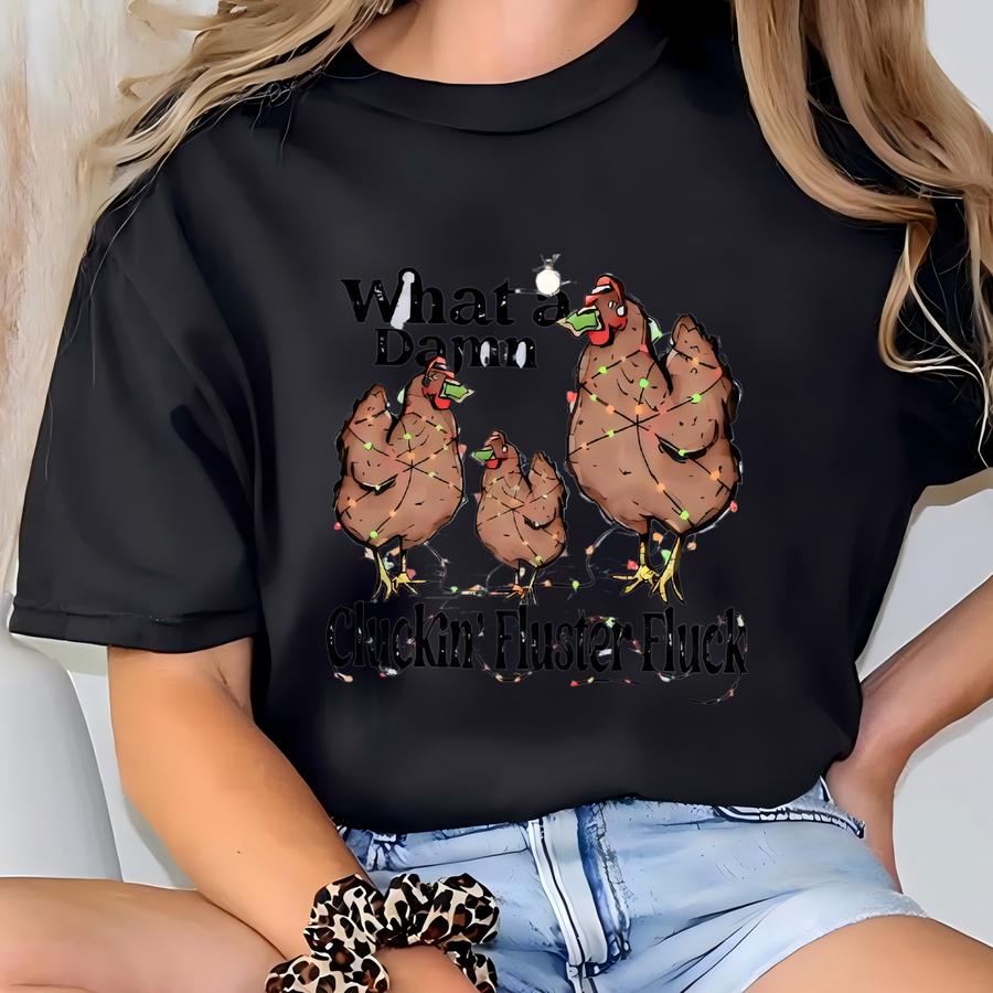 Funny Chicken Fluster Fluck Sweatshirt | What A Damn Cluckin' Fluck | Christmas Farm Life | Christmas Humor Crewneck | Chicken Lover Gift T-shirt