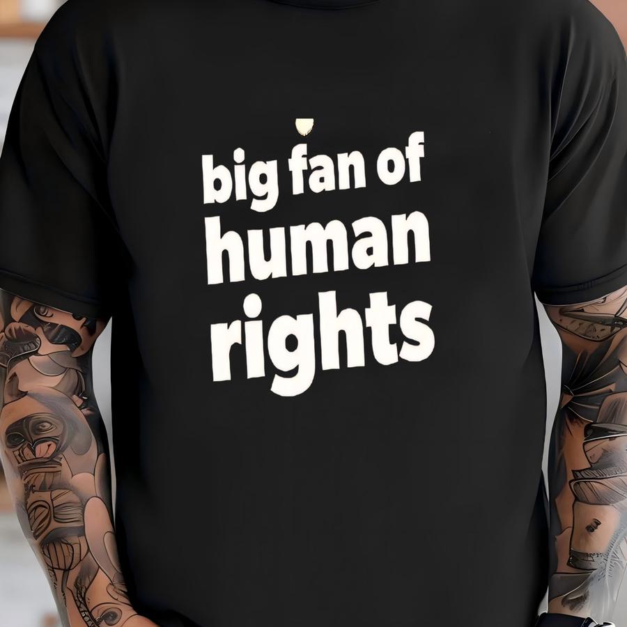 Big Fan Of Human Rights Shirt, Equality Shirt, Social Justice Tee, Civil Rights Shirt, Freedom Shirt, Shirt, Human Rights Activist T-shirt