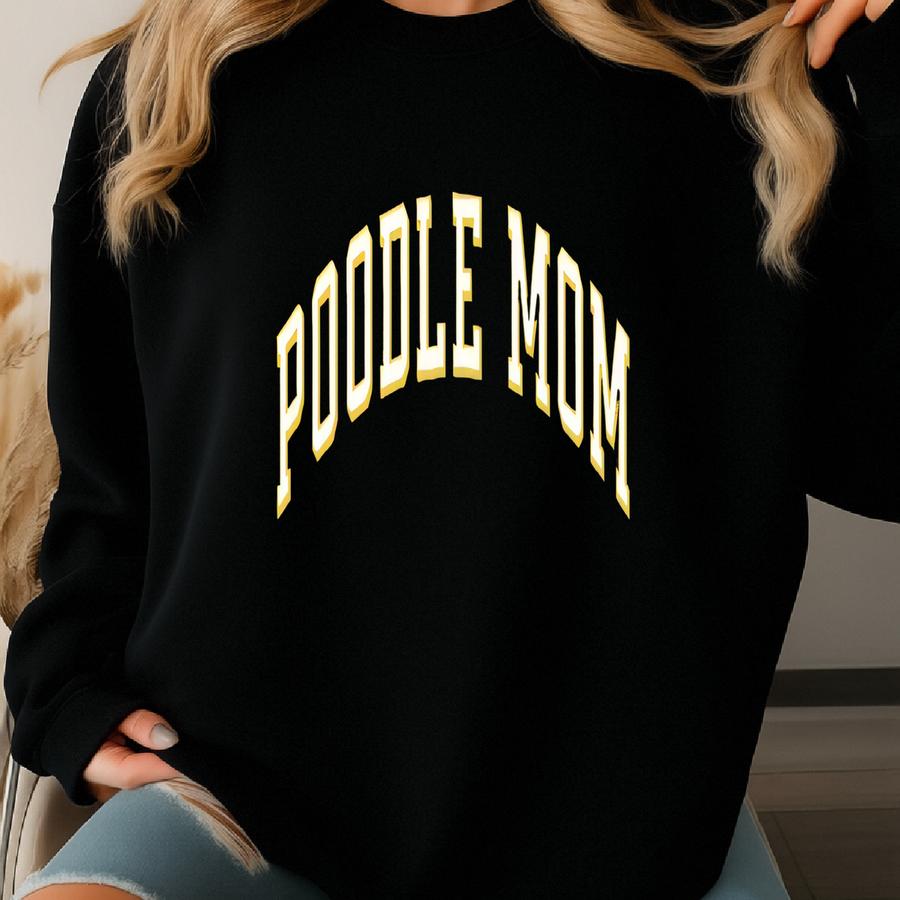 Poodle Mom Tee, Poodle Mom Gift, Poodle Mama, Poodle Gift, Sweatshirt