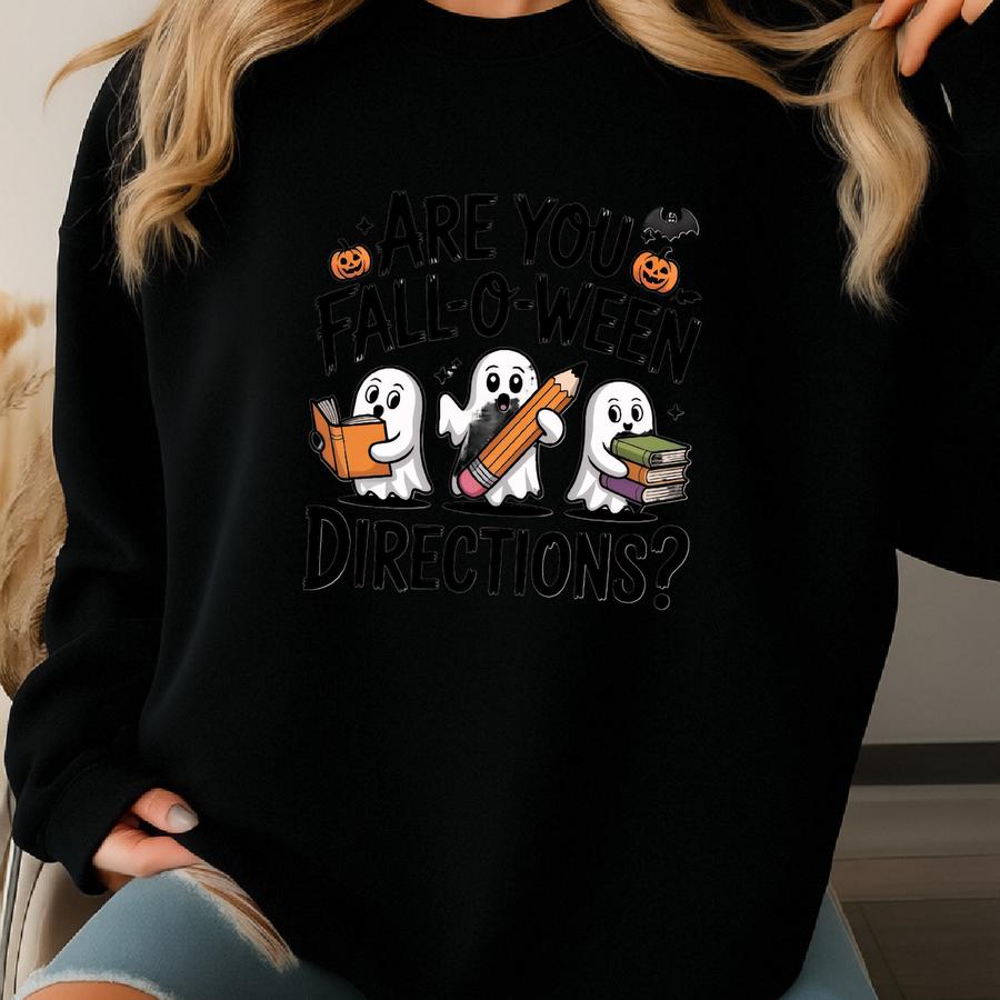 ® Are You Fall O Ween Directions Shirt, Teacher Halloween Ghost Gift Sweatshirt