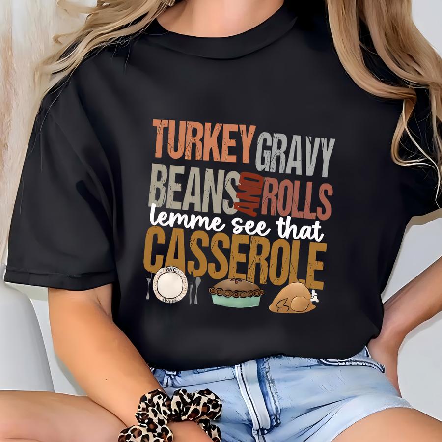 Turkey Gravy Beans And Rolls Let Me See That Casserole Shirt, Funny Turkey Shirt, Thanksgiving Gifts, Turkey Day, Thanksgiving Dinner Shirt T-shirt