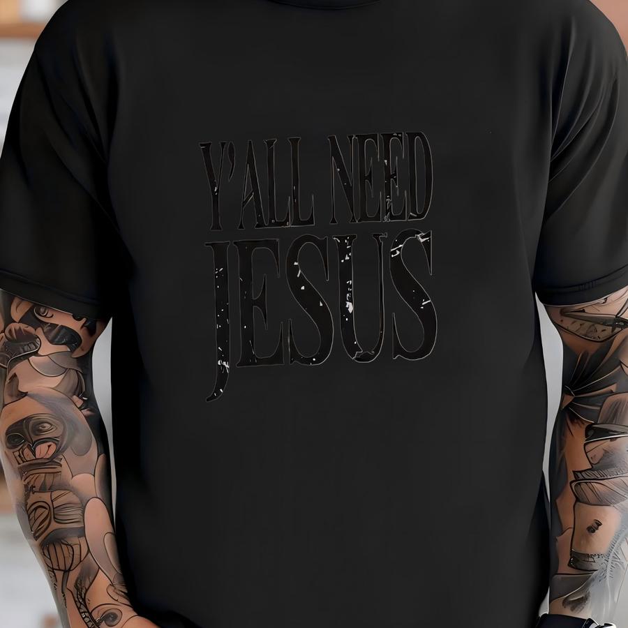 Y'all Need Jesus Funny Women's Shirt, Yall Need Jesus, Unisex Shirt, Cute Women's Graphic Shirt, Jesus Shirt, Southern Women's Shirt T-shirt