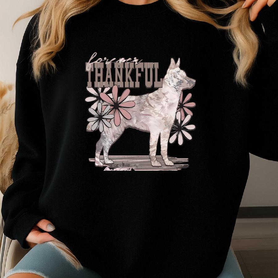 Forever Thankful Heeler T-shirt / Sweatshirt: Floral Australian Cattle Dog Design Sweatshirt