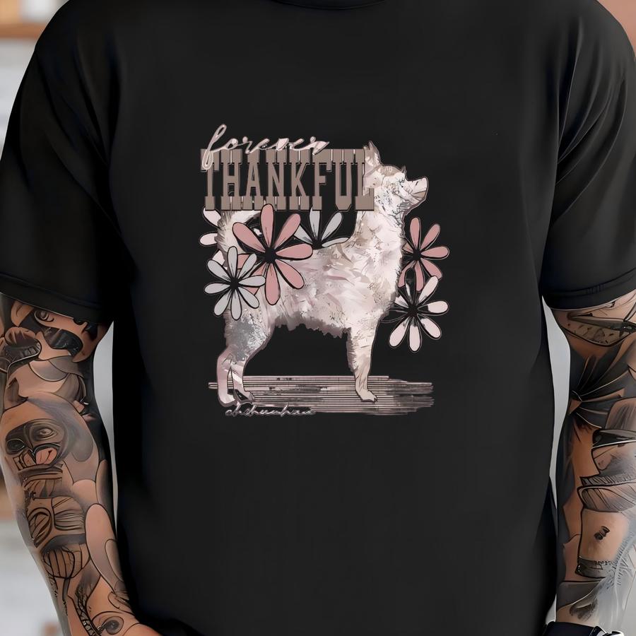 Forever Thankful Chihuahua Hoodie / Sweatshirt: Floral Puppy Graphic, Dog Lover Gift T-shirt