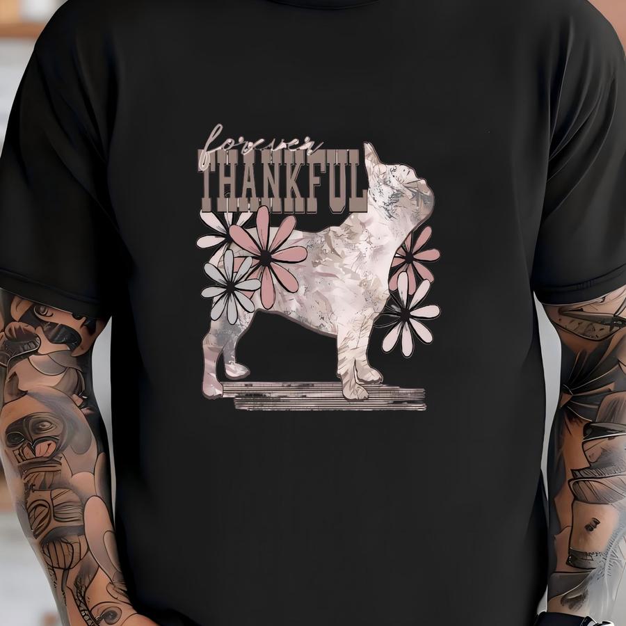 Forever Thankful French Bulldog Hoodie / Sweatshirt, Floral Dog Lover Tee, Unique Puppy Graphic Top, T-shirt