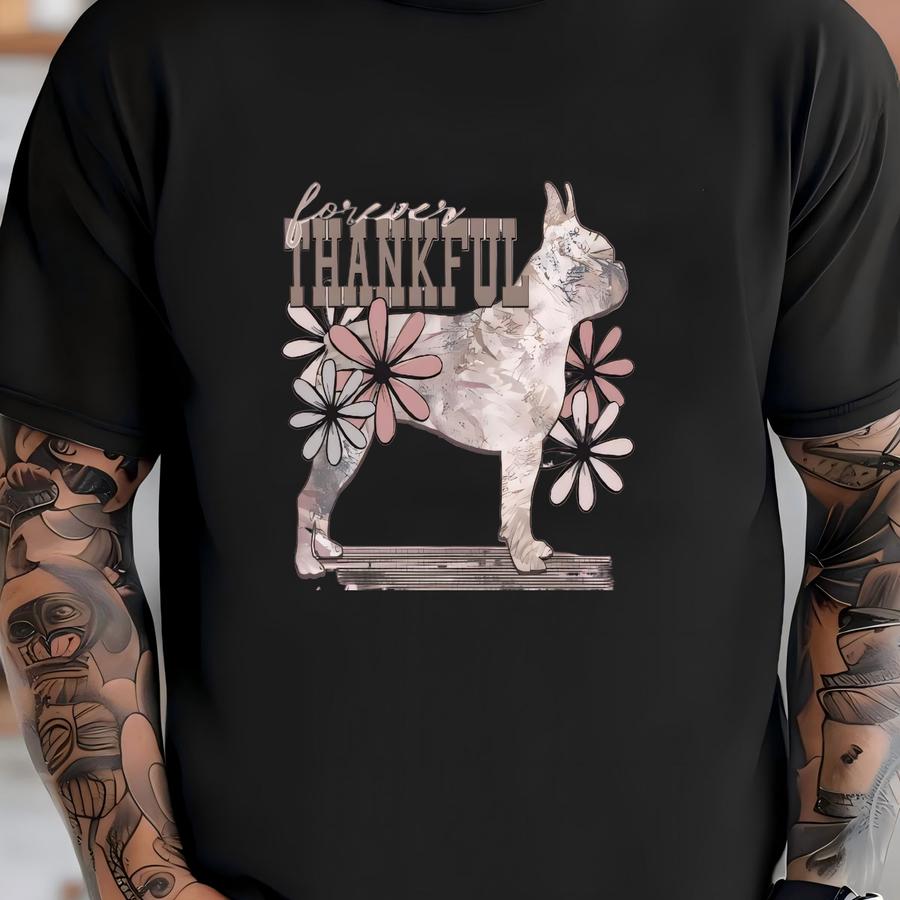 Forever Thankful Boston Terrier Floral Hoodie / Sweatshirt - Dog Lover Gift T-shirt