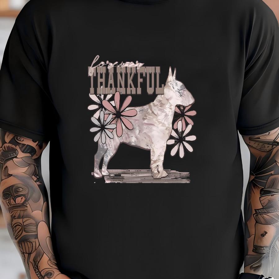 Floral Bull Terrier Hoodie / Sweatshirt: Forever Thankful Dog Lover Tee T-shirt