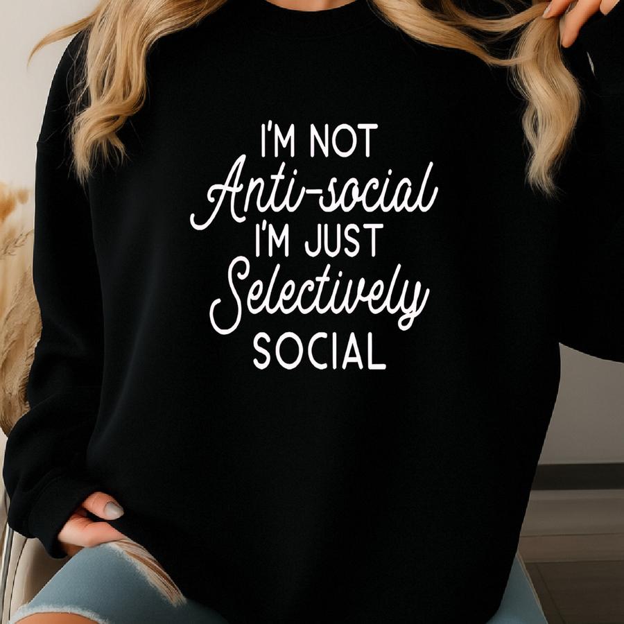 Antisocial Sweatshirt, Sarcastic Shirt, Antisocial Club Sweatshirt, Introvert Hoodie, I'm Not Anti-social I'm Just Selectively Social Shirt Sweatshirt