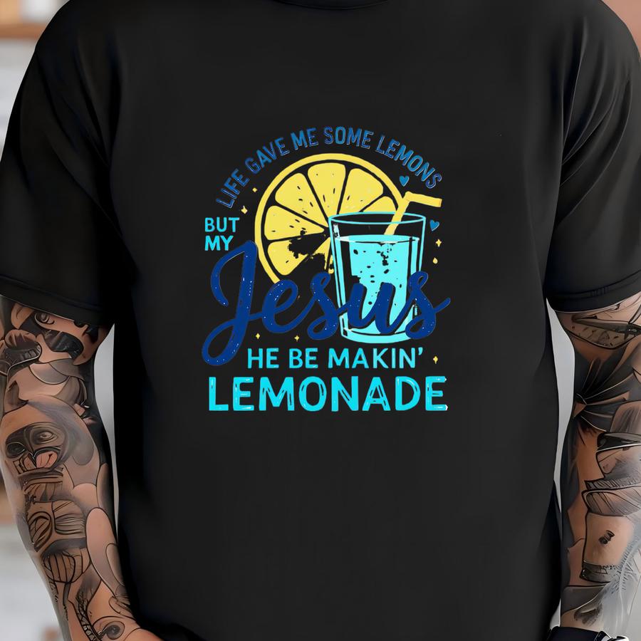 ® Shirt, Life Gave Me Some Lemons, But My Jesus, He Be Makin' Lemonade, Jesus Lemonade, Christian Tee, Child Of God, Faith T-shirt