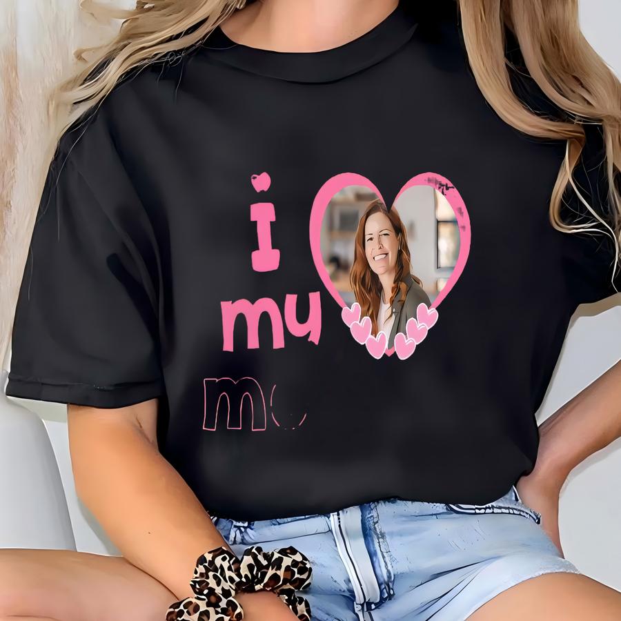 Personalized I Love My Mother Hoodie, Custom Name Photo Hoodie, I Heart Custom Shirt, Valentines Day Gift, Custom I Love Shirt T-shirt
