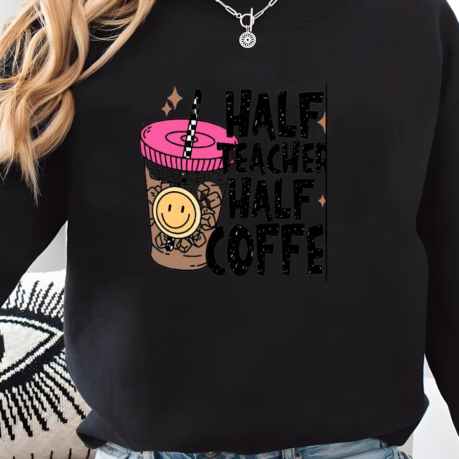 Half Teacher Half Coffee Hoodie: Funny Gift For Coffee-loving Educator Sweatshirt