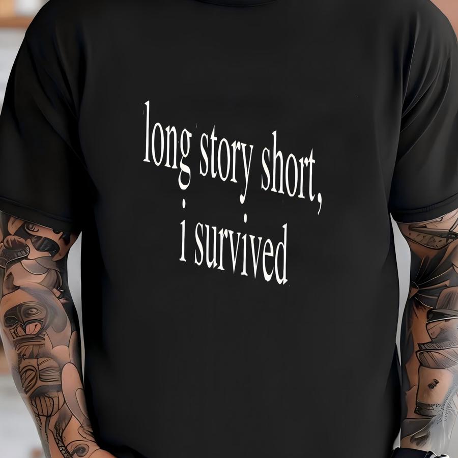 ® Long Story Short I Survived Shirt, Inspirational Quote Tee, Motivational Statement, Strong Women Gift, Overcoming Adversity T-shirt