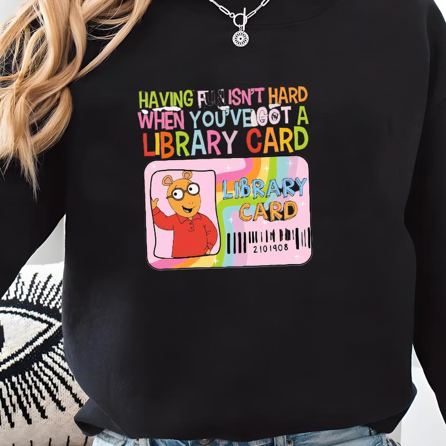 Having Fun Isn’t Hard Library Card Shirt, Funny Cartoon Tee, Childhood Graphic T-shirt Sweatshirt