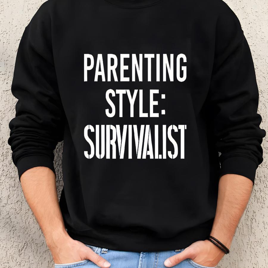 Parenting Style Survivalist T-shirt, Funny Mom Tee, Sarcastic Dad Tee, Funny Gift For Parent, Funny Family T-shirt, Parenting Style Crewneck Sweatshirt Parenting Style Survivalist T-shirt, Funny Mom Tee, Sarcastic Dad Tee, Funny Gift For Parent, Funny Family T-shirt, Parenting Style Crewneck Sweatshirt