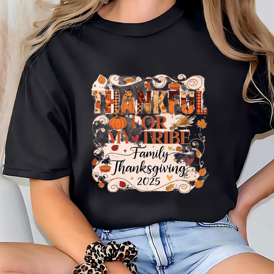 ® Family Thanksgiving 2025 Shirt, Thankful For My Tribe Tee, Thankful Day Shirt, Family Matching Shirt, Family Reunion Shirt T-shirt