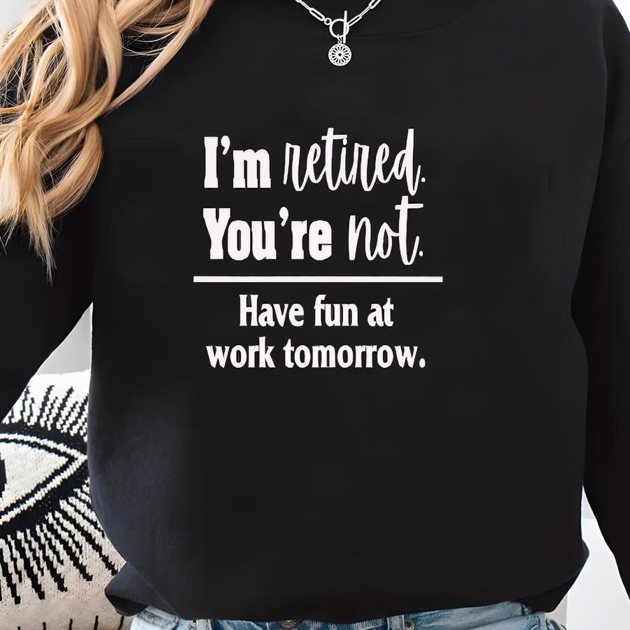 Retirement Fun Unisex Tee - Humor Shirt, Gift For Retirees, Work Joke Shirt, Casual Tee, Funny Retirement Gift Sweatshirt