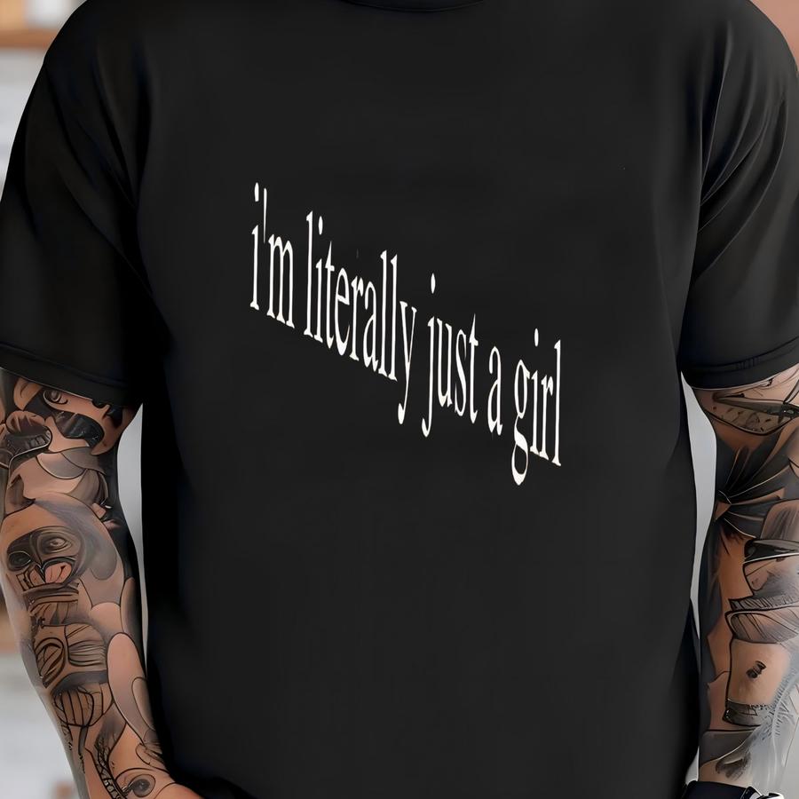 ® I'm Literally Just A Girl Shirt, Funny Girl Hoodie, Sarcasm Shirt, Humor Shirt, Gift For Her, Christmas Gift For Her T-shirt