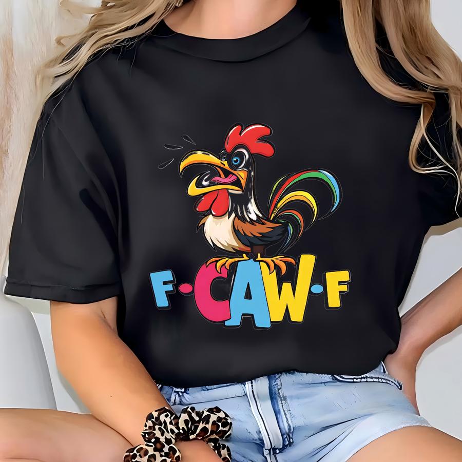 Fcawf Funny Chicken Shirt, F-caw-f Chicken Meme Tee, Screaming Rooster Top, Silly Farm Animal Hoodie, Sarcastic Humor Shirt T-shirt