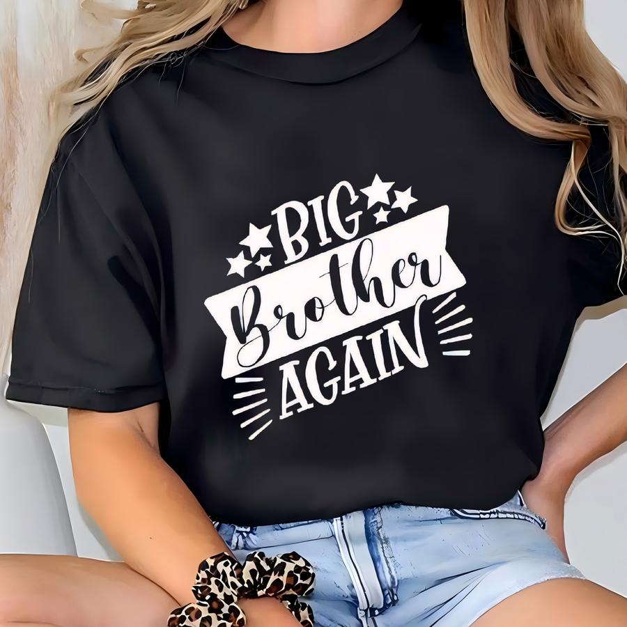 Big Brother Again Shirt, Big Sister Finally Shirt, New To The Crew Baby , Sibling Pregnancy Announcement Outfits T-shirt