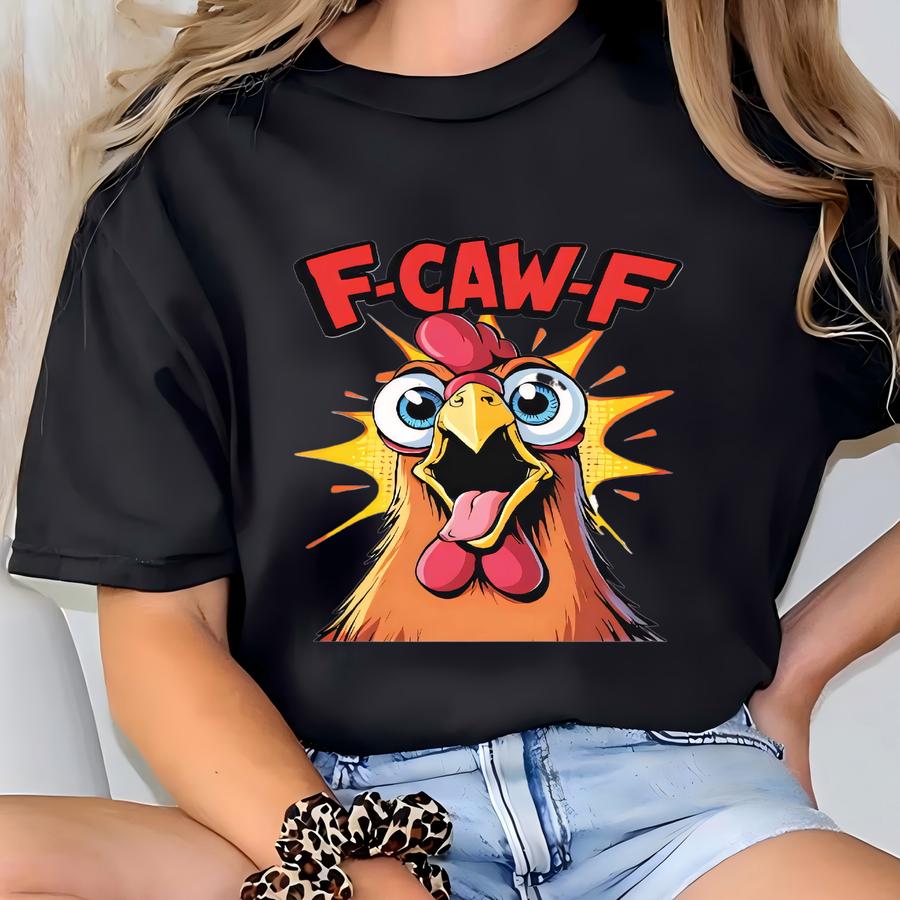 Fcawf Funny Chicken Shirt, F-caw-f Chicken Meme Tee, Screaming Rooster Top, Silly Farm Animal Hoodie, Sarcastic Humor Shirt T-shirt