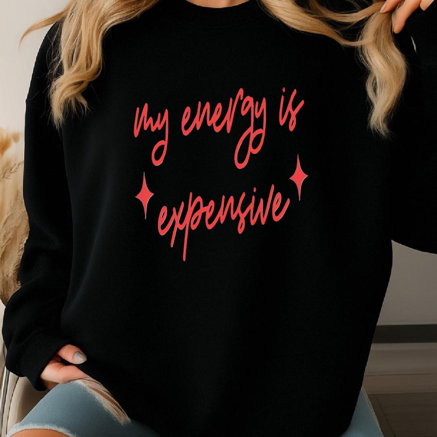 Expensive Energy Baby Tee: Self Love Statement Shirt Sweatshirt