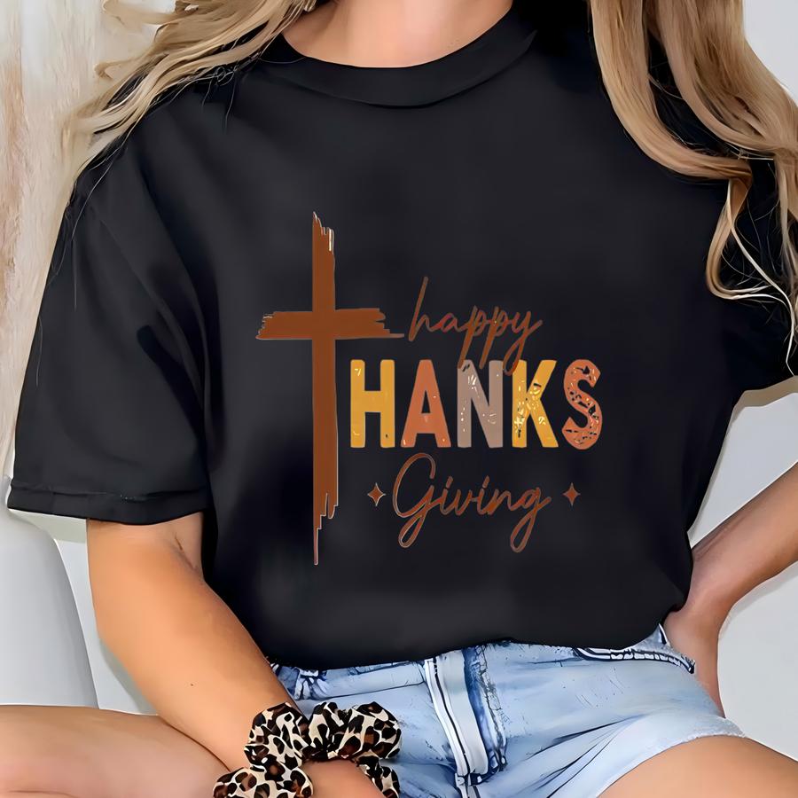 ® Happy Thanksgiving Shirt Christian Fall Shirt Faith Shirt Religious Shirt Thanksgiving Gift Grateful And Shirt T-shirt