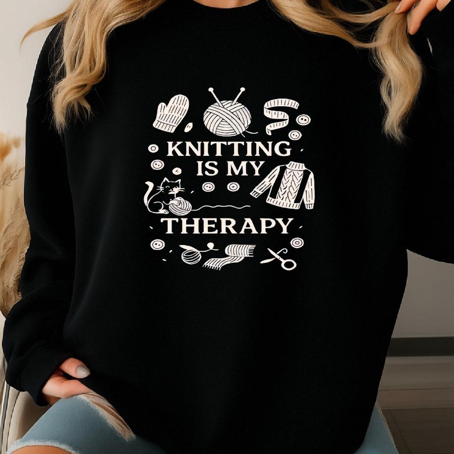 Knitting Is My Therapy Sweatshirt – Cozy Yarn Lover Gift Sweater Sweatshirt