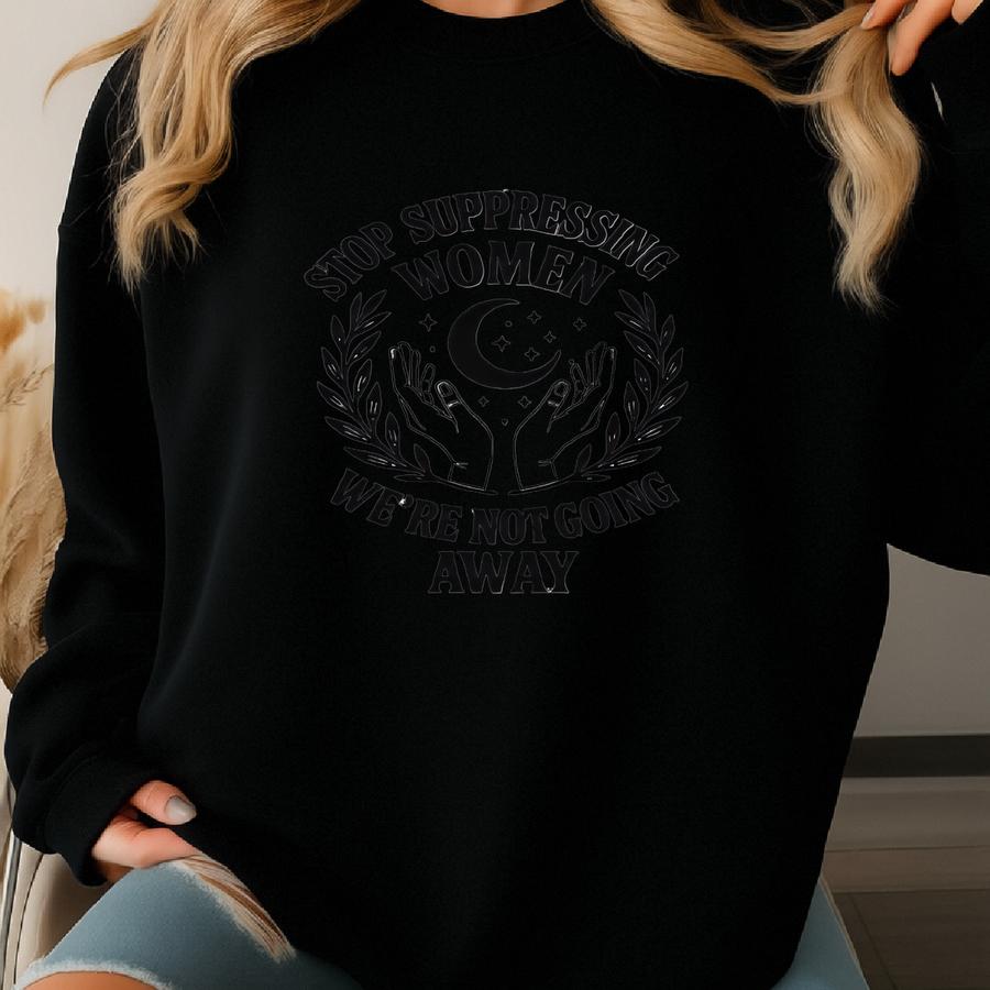 Stop Suppressing Women Sweatshirt – Equality Unisex Pullover Sweatshirt